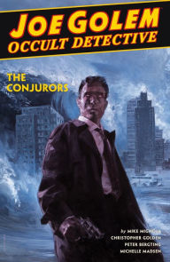 Title: Joe Golem: Occult Detective, Volume 4: The Conjurors, Author: Mike Mignola