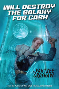 Ebook gratis downloaden nederlands Will Destroy the Galaxy for Cash in English  by Yahtzee Croshaw 9781506715117