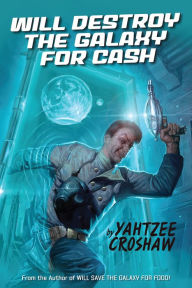 Search and download pdf ebooks Will Destroy the Galaxy for Cash by Yahtzee Croshaw