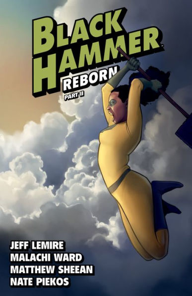 Black Hammer Volume 6: Reborn Part Two