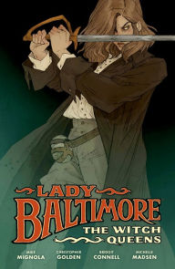 Free ebook downloads from google Lady Baltimore: The Witch Queens by Mike Mignola, Christopher Golden, Bridgit Connell, Michelle Madsen, Clem Robins English version iBook