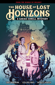 Title: The House of Lost Horizons: A Sarah Jewell Mystery, Author: Mike Mignola