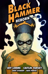 Title: Black Hammer Volume 7: Reborn Part Three, Author: Jeff Lemire