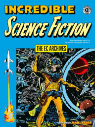 Title: The EC Archives: Incredible Science Fiction, Author: Jack Oleck