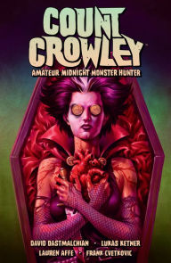 Title: Count Crowley Volume 2: Amateur Midnight Monster Hunter, Author: David Dastmalchian