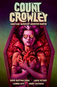 Title: Count Crowley Volume 2: Amateur Midnight Monster Hunter, Author: David Dastmalchian