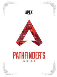 Title: Apex Legends: Pathfinder's Quest (Lore Book), Author: Respawn Entertainment