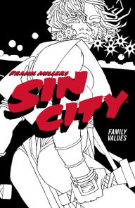 Title: Frank Miller's Sin City Volume 5: Family Values (Fourth Edition), Author: Frank Miller