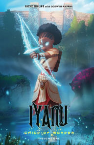 Title: Iyanu: Child of Wonder Volume 1, Author: Roye Okupe