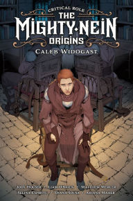 Title: Critical Role: The Mighty Nein Origins--Caleb Widogast, Author: Jody Houser