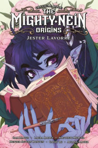 Online pdf ebook download Critical Role: The Mighty Nein Origins--Jester Lavorre  by 