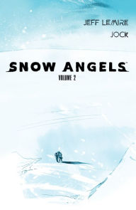 Download books pdf free in english Snow Angels Volume 2 9781506726496 by Jeff Lemire, Jock