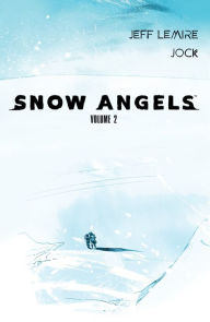 Title: Snow Angels Volume 2, Author: Jeff Lemire