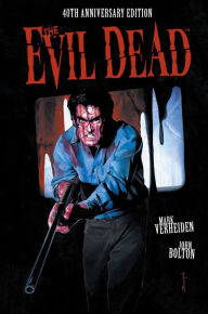 Title: The Evil Dead: 40th Anniversary Edition, Author: Mark Verheiden