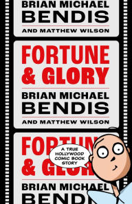 Title: Fortune and Glory Volume 1, Author: Brian Michael Bendis