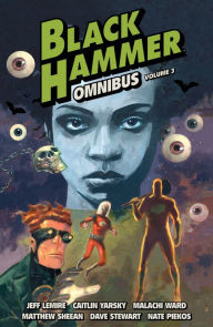 Free ebook pdf file downloads Black Hammer Omnibus Volume 3 FB2 PDB ePub 9781506731483 by Jeff Lemire, Caitlin Yarsky, Malachi Ward, Matthew Sheean