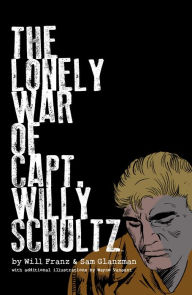 Title: The Lonely War of Capt. Willy Schultz, Author: Will Franz