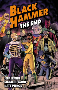 Title: Black Hammer Volume 8: The End, Author: Jeff Lemire