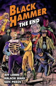 Title: Black Hammer Volume 8: The End, Author: Jeff Lemire