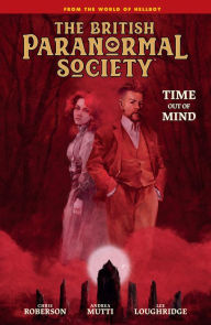 Electronic e books download British Paranormal Society: Time Out of Mind PDB DJVU by Mike Mignola, Chris Roberson, Andrea Mutti, Lee Loughridge, Clem Robins, Mike Mignola, Chris Roberson, Andrea Mutti, Lee Loughridge, Clem Robins English version