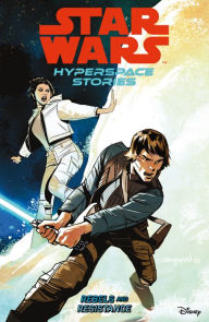 Title: Star Wars: Hyperspace Stories Volume 1--Rebels and Resistance, Author: Amanda Deibert