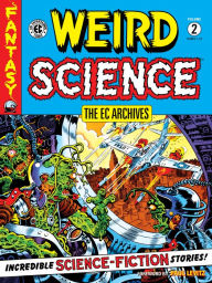 Title: The EC Archives: Weird Science Volume 2, Author: Al Feldstein