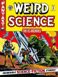 Download ebooks for itunes The EC Archives: Weird Science Volume 3 by Al Feldstein, William Gaines, Wally Wood, Jack Kamen