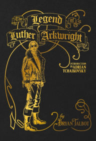 Title: The Legend of Luther Arkwright, Author: Bryan Talbot