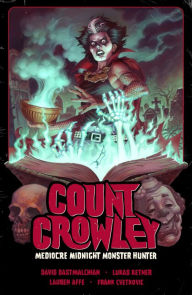 Text format ebooks free download Count Crowley Volume 3: Mediocre Midnight Monster Hunter 9781506736938 by David Dastmalchian, Lukas Ketner in English