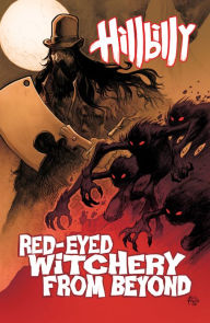 Title: Hillbilly Volume 4: Red-Eyed Witchery From Beyond, Author: Eric Powell