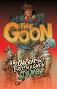 Title: The Goon (2019-) Vol. 2: DECEIT OF A CRO-MAGNON DANDY: The Deceit of a Cro-Magnon Dandy, Author: Eric Powell