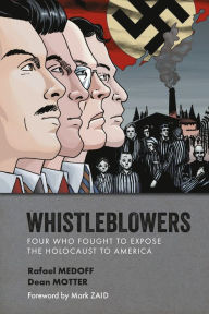Free audiobook downloads for nook Whistleblowers: Four Who Fought to Expose the Holocaust to America ePub RTF (English literature) by Rafael Medoff, Dean Motter, Mark Zaid 9781506737607