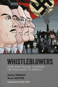 Title: Whistleblowers: Four Who Fought to Expose the Holocaust to America, Author: Rafael Medoff