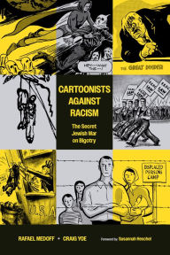 Title: Cartoonists Against Racism: The Secret Jewish War on Bigotry, Author: Rafael Medoff