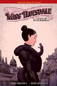 Title: Miss Truesdale and the Fall of Hyperborea, Author: Mike Mignola
