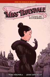 Title: Miss Truesdale and the Fall of Hyperborea, Author: Mike Mignola