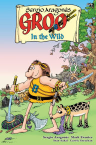 Free downloads kindle books online Groo: In the Wild by Sergio Aragonés, Mark Evanier, Stan Sakai, Carrie Strachan 9781506739526 (English literature)