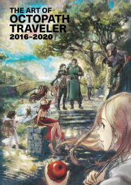 Title: The Art of Octopath Traveler: 2016-2020, Author: Square Enix