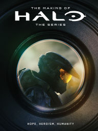 Title: The Making of Halo The Series: Hope, Heroism, Humanity, Author: Microsoft