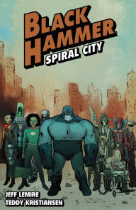 Title: Black Hammer Volume 9: Spiral City, Author: Jeff Lemire