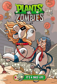 Title: Plants vs. Zombies Volume 25: It's a Dogz Life, Author: Paul Tobin