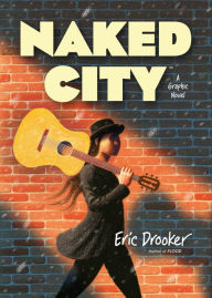 Free ebooks download in text format Naked City: A Graphic Novel by Eric Drooker 9781506743509 