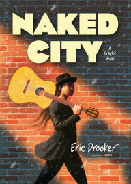 Title: Naked City: A Graphic Novel, Author: Eric Drooker