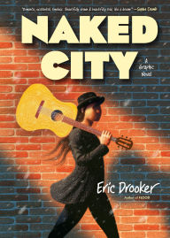 Title: Naked City: A Graphic Novel, Author: Eric Drooker