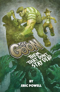 Title: The Goon: Them That Don't Stay Dead, Author: Eric Powell