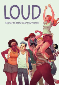 Title: Loud: Stories to Make Your Voice Heard, Author: Anna Cercignano
