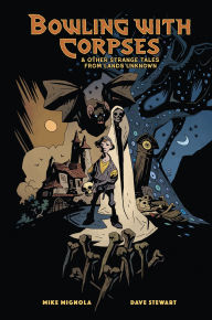 Download books from google books to kindle Bowling with Corpses and Other Strange Tales from Lands Unknown by Mike Mignola, Dave Stewart, Clem Robins PDB iBook DJVU (English Edition) 9781506745886