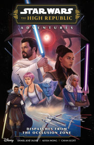 Title: Star Wars: The High Republic Adventures Phase III--Dispatches from the Occlusion Zone, Author: Daniel José Older