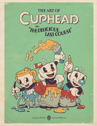 Title: The Art of Cuphead: The Delicious Last Course, Author: Studio MDHR