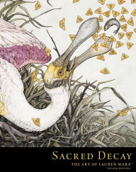 Title: Sacred Decay: The Art of Lauren Marx (Second Edition), Author: Lauren Marx